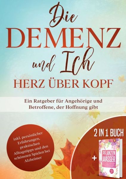 Cover for Miriam Sonnenberg · Die Demenz und Ich - Herz uber Kopf: Ein Ratgeber fur Angehoerige und Betroffene, der Hoffnung gibt (Taschenbuch) (2020)