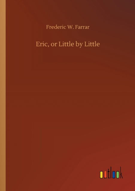 Cover for Frederic W Farrar · Eric, or Little by Little (Paperback Book) (2020)