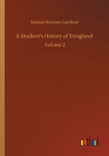 Cover for Samuel Rawson Gardiner · A Student's History of Enngland: Volume 2 (Paperback Book) (2020)