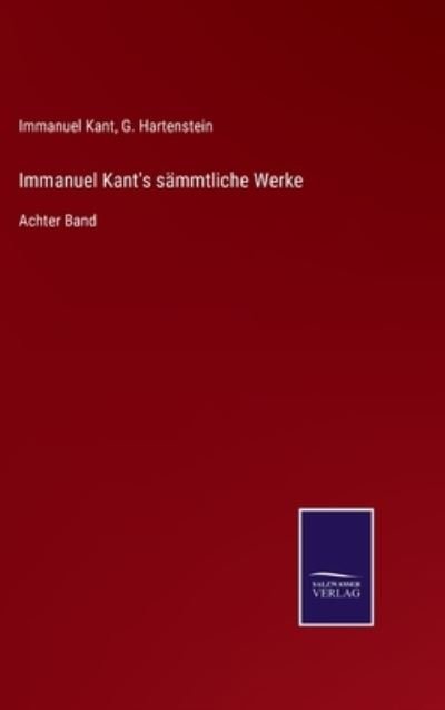 Immanuel Kant's sammtliche Werke - Immanuel Kant - Bøger - Salzwasser-Verlag Gmbh - 9783752527711 - 2. november 2021