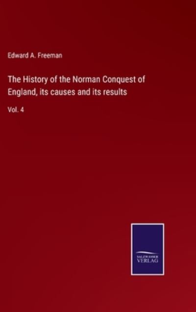 Cover for Edward A. Freeman · The History of the Norman Conquest of England, its causes and its results (Hardcover Book) (2022)