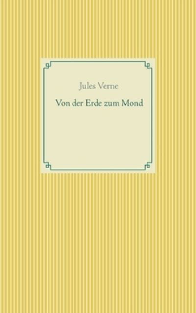 Cover for Jules Verne · Von der Erde zum Mond (Paperback Book) (2021)