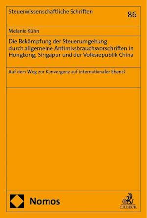 Cover for Melanie Kuhn · Die Bekampfung der Steuerumgehung Durch Allgemeine Antimissbrauchsvorschriften in Hongkong, Singapur und der Volksrepublik China (Book) (2024)