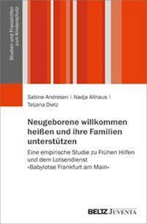 Neugeborene willkommen heißen und ihre Familien unterstützen - Sabine Andresen - Books - Juventa Verlag GmbH - 9783779922711 - March 9, 2022