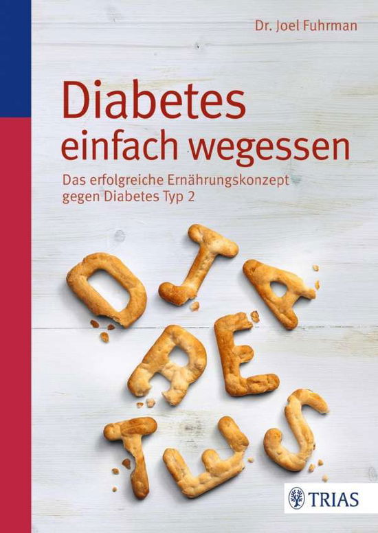 Cover for Joel Fuhrman · Diabetes Einfach Wegessen: Das Erfolgreiche Ernahrungskonzept Gegen Diabetes Typ (Book)