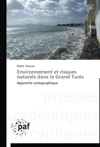 Cover for Walid Chouari · Environnement et Risques Naturels Dans Le Grand Tunis: Approche Cartographique (Taschenbuch) [French edition] (2018)