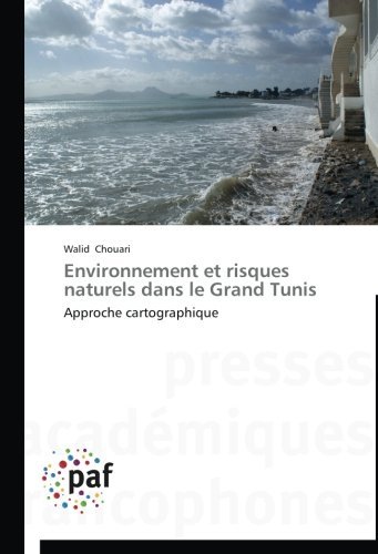Cover for Walid Chouari · Environnement et Risques Naturels Dans Le Grand Tunis: Approche Cartographique (Paperback Book) [French edition] (2018)