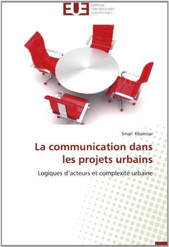 Cover for Smail Khainnar · La Communication Dans Les Projets Urbains: Logiques D'acteurs et Complexité Urbaine (Paperback Bog) [French edition] (2018)