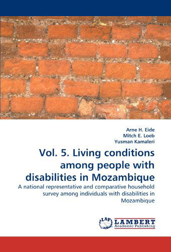 Vol. 5. Living Conditions Among People with Disabilities in Mozambique: a National Representative and Comparative Household Survey Among Individuals with Disabilities in Mozambique - Yusman Kamaleri - Książki - LAP Lambert Academic Publishing - 9783838335711 - 21 czerwca 2010