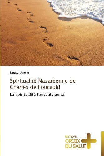 Cover for Janusz Umerle · Spiritualité Nazaréenne De Charles De Foucauld: La Spiritualité Foucauldienne (Paperback Book) [French edition] (2018)