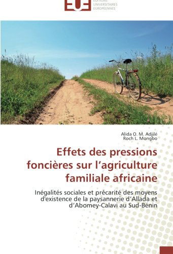 Cover for Roch L. Mongbo · Effets Des Pressions Foncières Sur L'agriculture Familiale Africaine: Inégalités Sociales et Précarité Des Moyens D'existence De La Paysannerie ... D'abomey-calavi Au Sud-bénin (Paperback Book) [French edition] (2018)