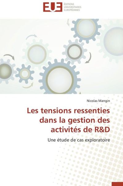 Cover for Mangin Nicolas · Les Tensions Ressenties Dans La Gestion Des Activités De R&amp;d (Paperback Book) [French edition] (2018)