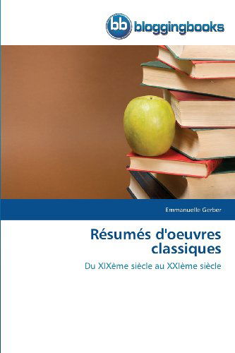 Cover for Emmanuelle Gerber · Résumés D'oeuvres Classiques: Du Xixème Siècle Au Xxième Siècle (Paperback Book) [French edition] (2018)