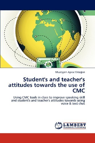 Cover for Muzeyyen Aykac Erdogan · Student's and Teacher's Attitudes Towards the Use of Cmc: Using Cmc Tools in Class to Improve Speaking Skill and Student's and Teacher's Attitudes Towards Using Voice &amp; Text Chat (Paperback Book) (2012)