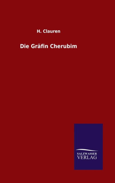 Die Grafin Cherubim - H Clauren - Livres - Salzwasser-Verlag Gmbh - 9783846086711 - 11 septembre 2015