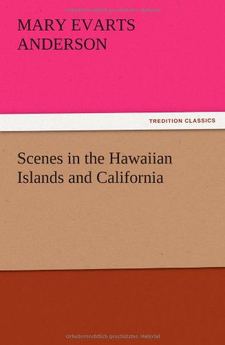 Cover for Mary E. Anderson · Scenes in the Hawaiian Islands and California (Paperback Book) (2012)