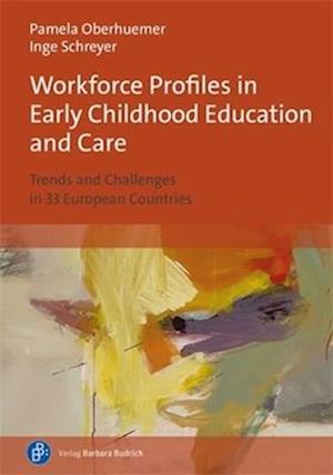 Cover for Pamela Oberhuemer · Workforce Profiles in Early Childhood Education and Care: Trends and Challenges in 33 European Countries (Paperback Book) (2024)