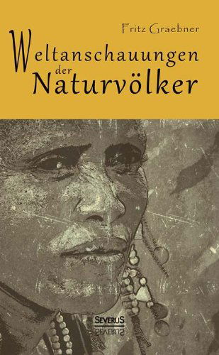 Cover for Fritz Graebner · Weltanschauungen der Naturvoelker (Paperback Book) [German edition] (2014)