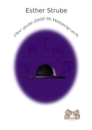 Der gute Geist im Hintergrund - Esther Strube - Books - Mauer Verlag - 9783868121711 - April 1, 2010