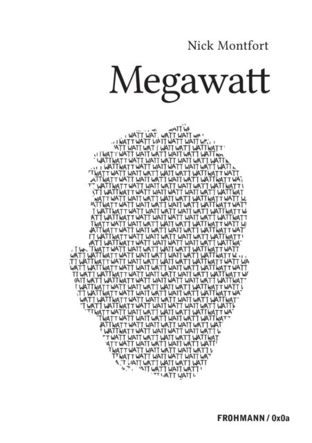 Megawatt - Nick Montfort - Books - Frohmann Verlag - 9783944195711 - July 24, 2019