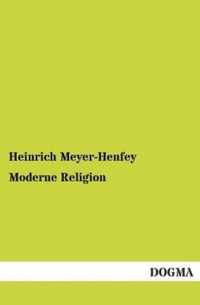 Cover for Heinrich Meyer-Henfey · Moderne Religion (Paperback Book) [German edition] (2012)
