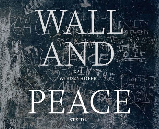 Cover for Kai Wiedenhoefer · Kai Wiedenhofer: WALL and PEACE (Hardcover Book) (2025)