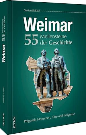 Cover for Steffen Raßloff · Weimar. 55 Meilensteine der Geschichte (Hardcover Book) (2022)