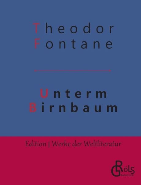 Cover for Theodor Fontane · Unterm Birnbaum (Pocketbok) (2019)