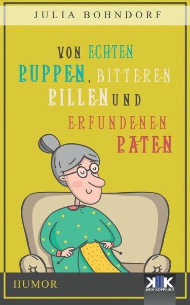 Julia Bohndorf · Von echten Puppen, bitteren Pillen und erfundenen Paten (Paperback Bog) (2016)