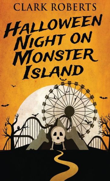 Cover for Clark Roberts · Halloween Night On Monster Island (Hardcover Book) (2021)