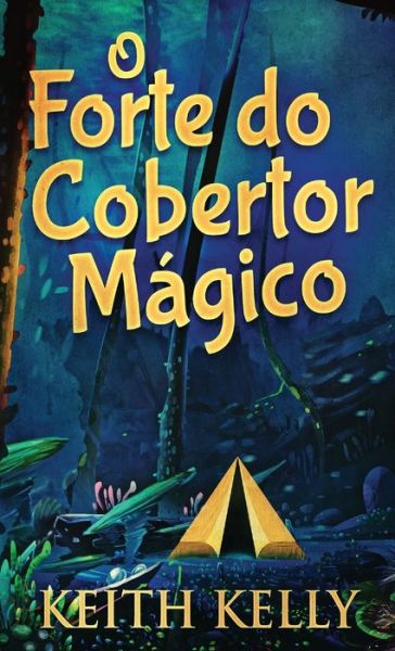 Cover for Keith Kelly · O Forte do Cobertor Magico (Hardcover Book) (2021)