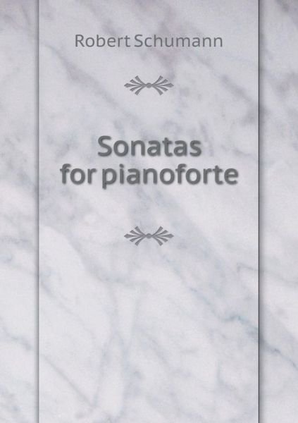 Cover for Robert Schumann · Sonatas for Pianoforte (Taschenbuch) (2015)