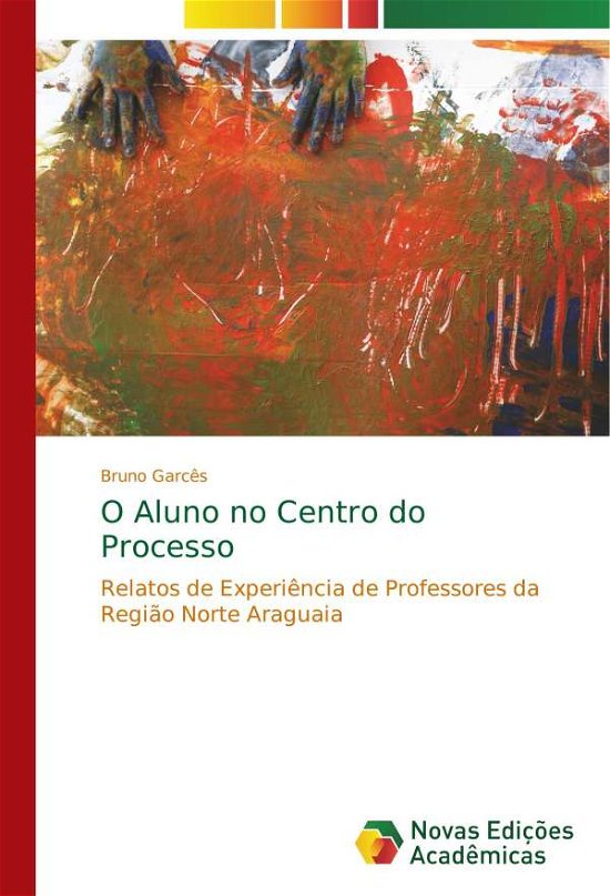 Cover for Garcês · O Aluno no Centro do Processo (Buch) (2017)