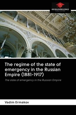 Cover for Vadim Ermakov · The regime of the state of emergency in the Russian Empire (1881-1917) (Paperback Bog) (2020)