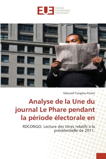 Cover for Edouard Tungenu Kitata · Analyse de la Une du journal Le Phare pendant la période électorale en (Paperback Book) (2021)
