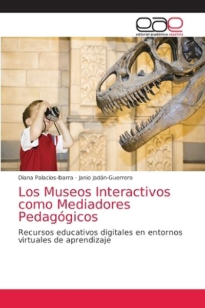 Cover for Diana Palacios-Ibarra · Los Museos Interactivos como Mediadores Pedagogicos (Paperback Book) (2021)