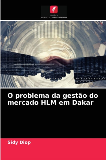 Cover for Sidy Diop · O problema da gestao do mercado HLM em Dakar (Paperback Book) (2021)