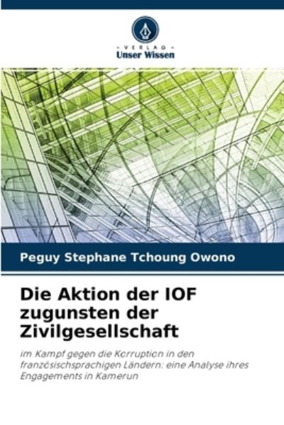 Cover for Peguy Stephane Tchoung Owono · Die Aktion der IOF zugunsten der Zivilgesellschaft (Paperback Book) (2021)