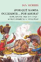 Cover for Ian Morris · ¿Por qué manda Occidente por ahora? (Paperback Book) (2018)