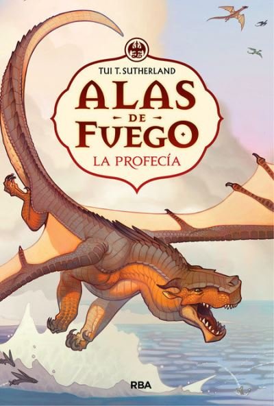 Cover for Tui T. Sutherland · La profecia / The Dragonet Prophecy - Alas De Fuego (Inbunden Bok) (2015)