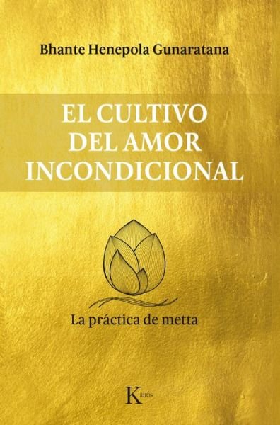 Cover for Bhante Henepola Gunaratana · Cultivo Del Amor Incondicional, El. La Practica De Metta (Paperback Book) (2018)