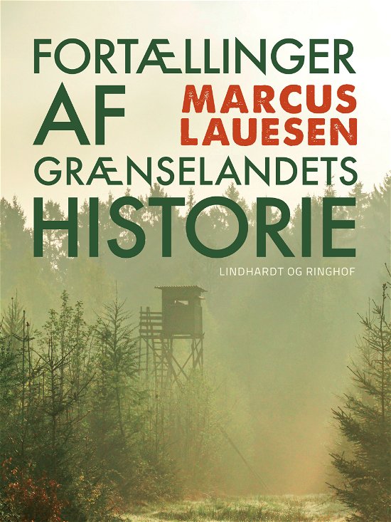 Fortællinger af grænselandets historie - Marcus Lauesen - Books - Saga - 9788711888711 - December 13, 2017