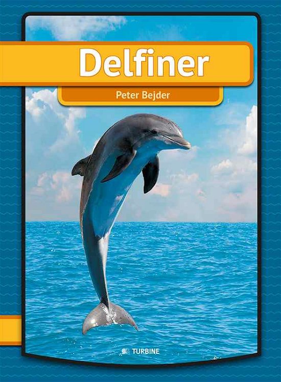 Min første bog: Delfiner - Peter Bejder - Books - Turbine - 9788740600711 - January 6, 2015