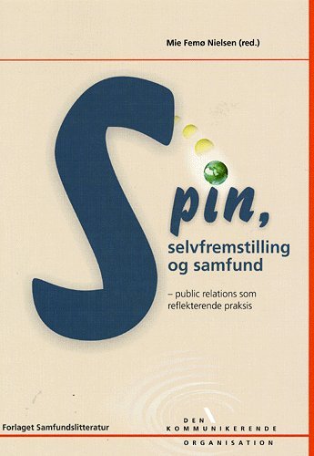 Cover for Mie Femø Nielsen · Den kommunikerende organisation.: Spin, Selvfremstilling og samfund (Poketbok) [1:a utgåva] (2004)