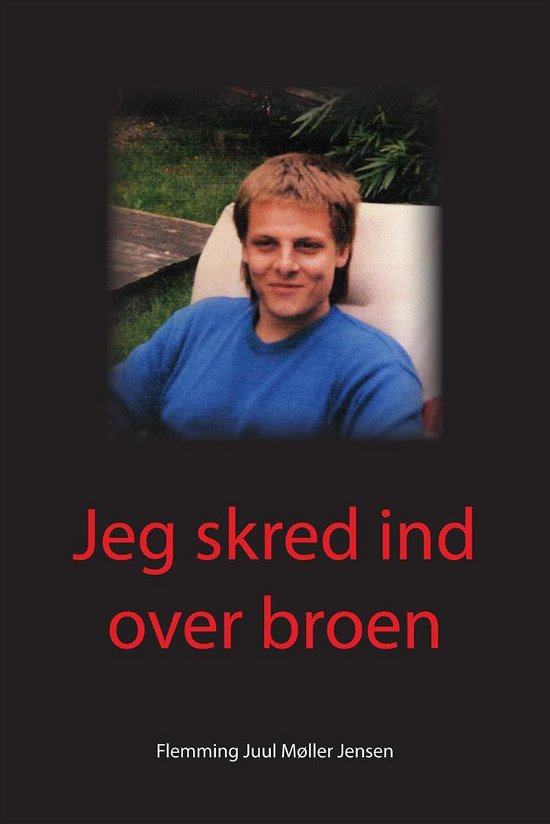 Jeg skred ind over broen - Flemming Juul Møller Jensen - Libros - Kahrius - 9788771530711 - 27 de marzo de 2015