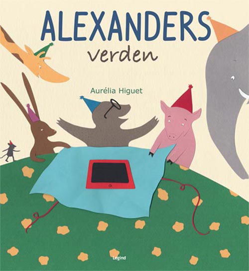 Alexanders verden - Aurélia Higuet - Livros - Legind A/S - 9788771556711 - 5 de junho de 2019