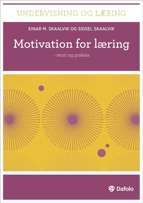 Undervisning og læring: Motivation for læring - Einar M. Skaalvik og Sidsel Skaalvik - Kirjat - Dafolo - 9788771600711 - perjantai 23. tammikuuta 2015