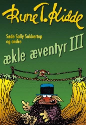 Cover for Rune T. Kidde · Søde Sally Sukkertop, 3: Søde Sally Sukkertop og andre ækle æventyr (Bound Book) [1º edição] (1999)