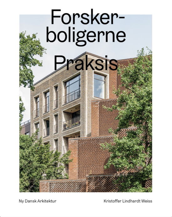 Cover for Kristoffer Lindhardt Weiss · Ny dansk arkitektur: Forskerboligerne, Praksis Arkitekter – Ny dansk arkitektur Bd. 7 (Bound Book) [1er édition] (2021)