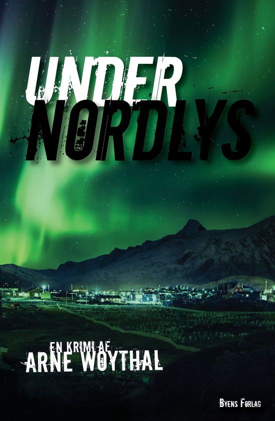 Rasmus Berg og Drabsafdelingen: Under nordlys - Arne Woythal - Bøger - Byens Forlag - 9788793758711 - 12. november 2019